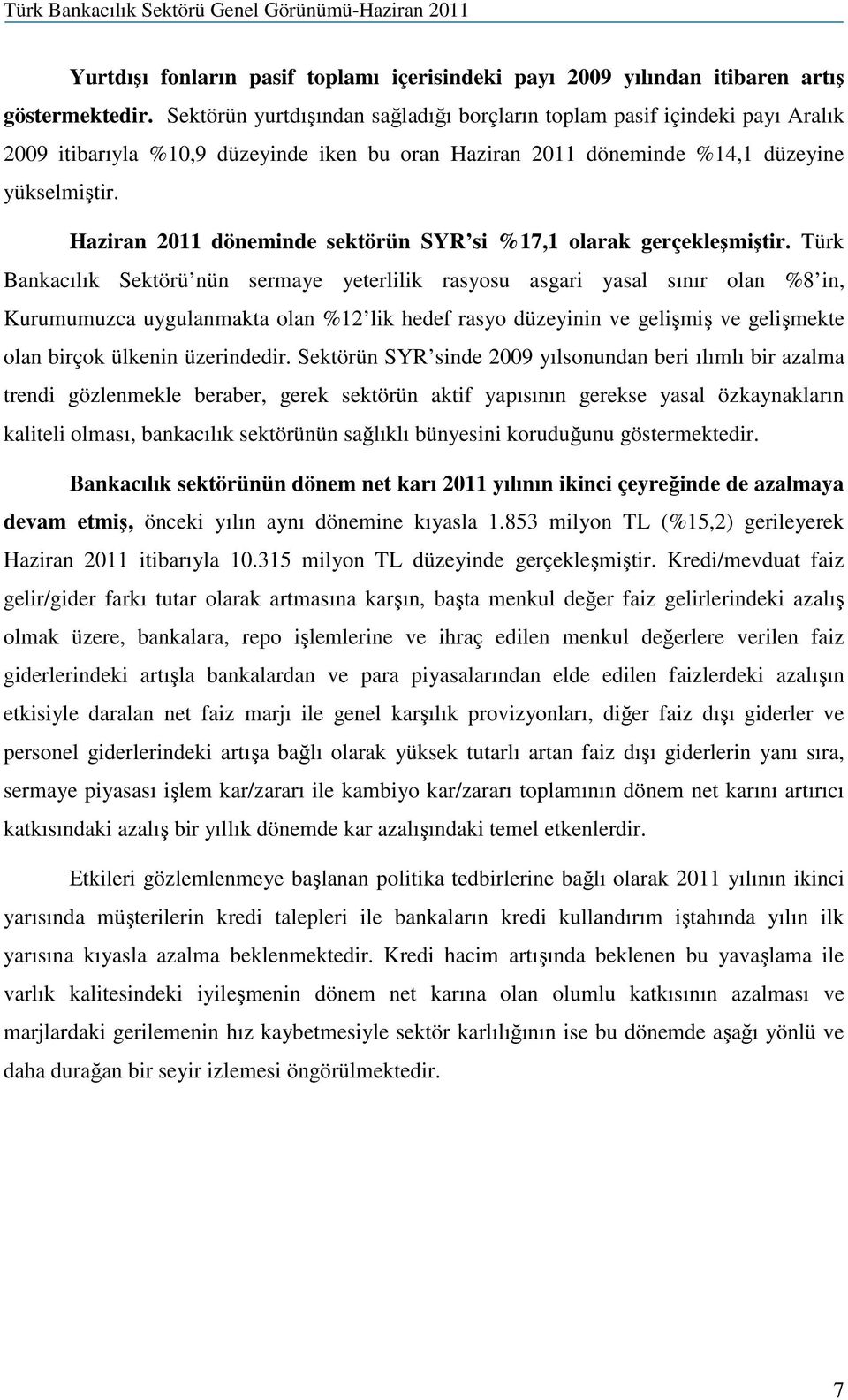 Haziran 2011 döneminde sektörün SYR si %17,1 olarak gerçekleşmiştir.