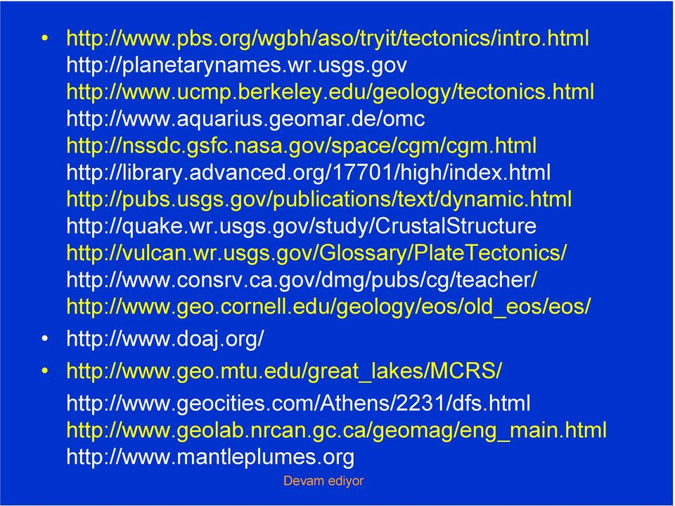 wr.usgs.gov/glossary/platetectonics/ http://www.consrv.ca.gov/dmg/pubs/cg/teacher/ http://www.geo.cornell.edu/geology/eos/old_eos/eos/ http://www.doaj.org/ http://www.geo.mtu.