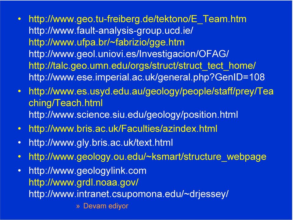 html http://www.science.siu.edu/geology/position.html http://www.bris.ac.uk/faculties/azindex.html http://www.gly.bris.ac.uk/text.html http://www.geology.ou.