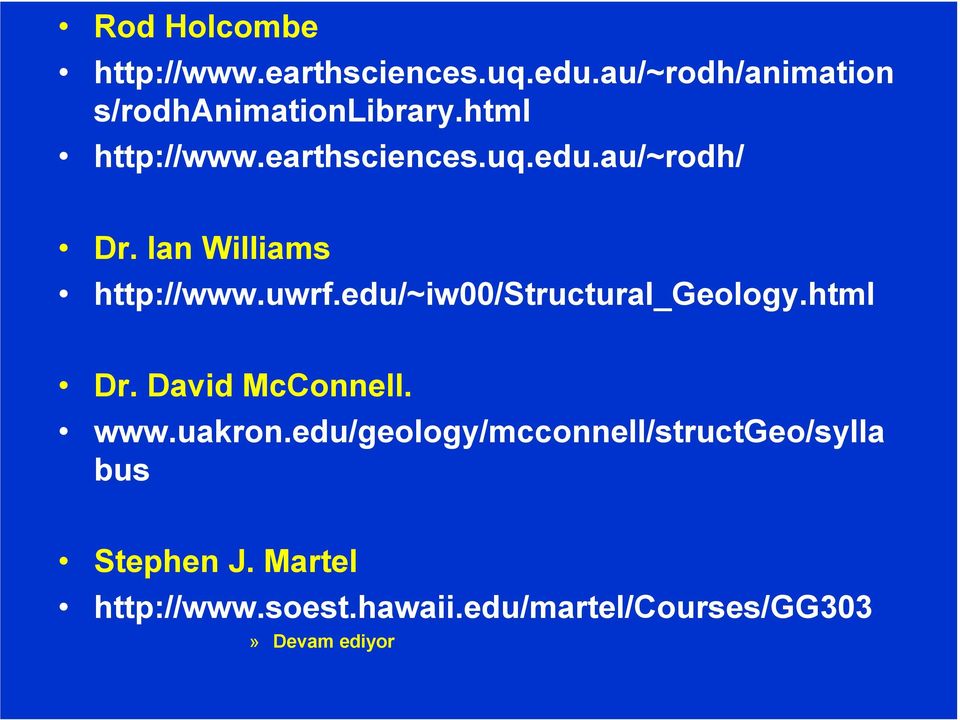 au/~rodh/ Dr. Ian Williams http://www.uwrf.edu/~iw00/structural_geology.html Dr.