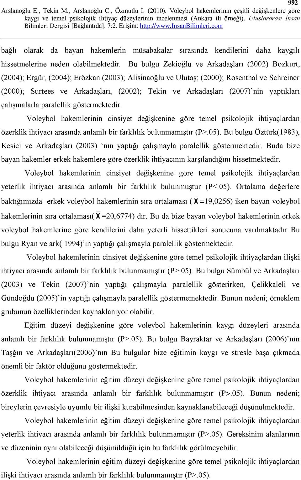 Arkadaşları (2007) nin yaptıkları çalışmalarla paralellik göstermektedir.