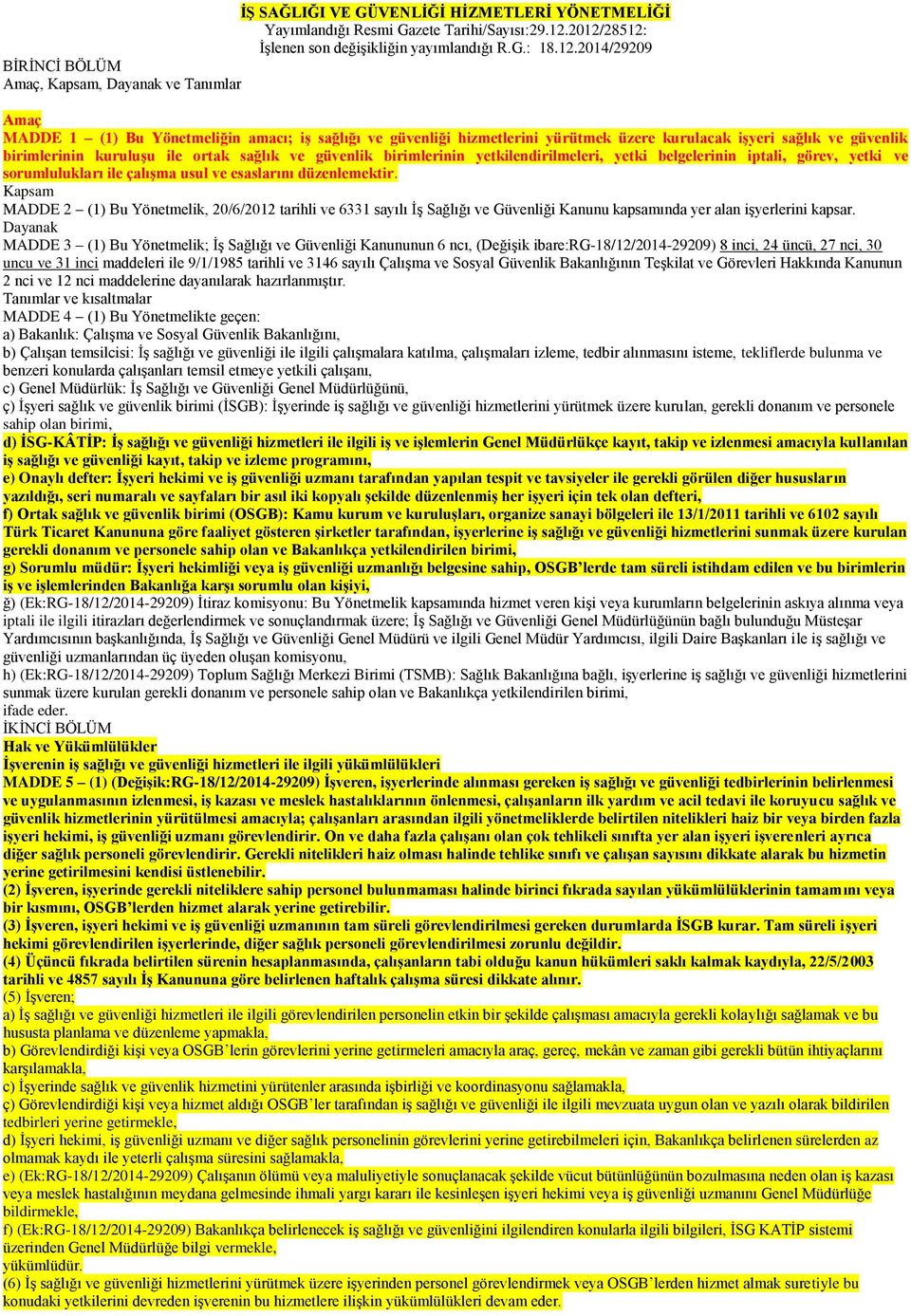 yürütmek üzere kurulacak iģyeri sağlık ve güvenlik birimlerinin kuruluģu ile ortak sağlık ve güvenlik birimlerinin yetkilendirilmeleri, yetki belgelerinin iptali, görev, yetki ve sorumlulukları ile