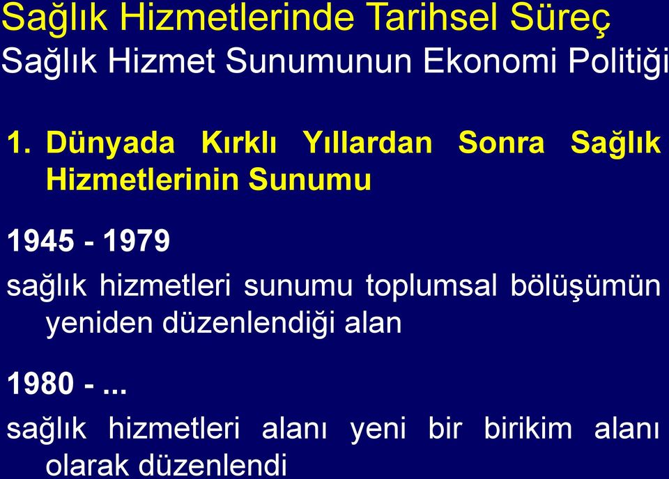 Dünyada Kırklı Yıllardan Sonra Sağlık Hizmetlerinin Sunumu 1945-1979