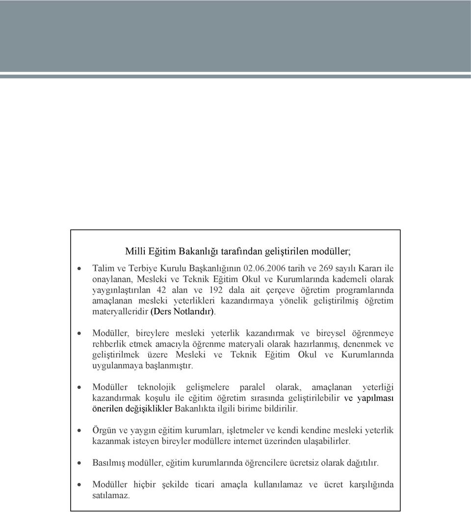 yeterlikleri kazandırmaya yönelik geliştirilmiş öğretim materyalleridir (Ders Notlarıdır).