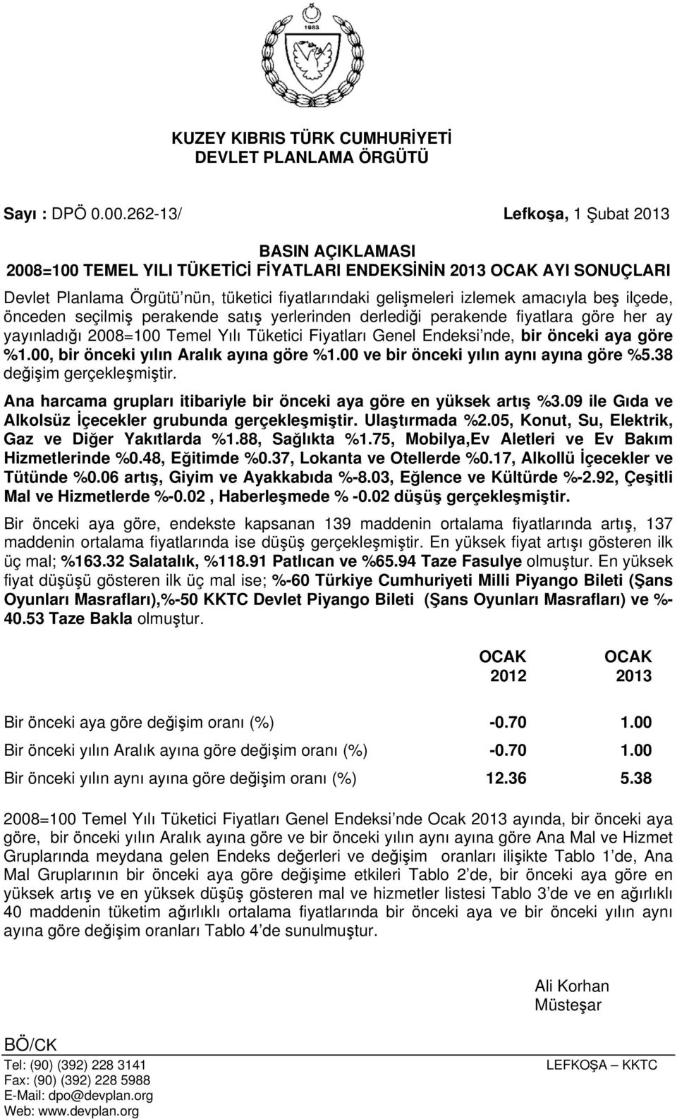 amacıyla beş ilçede, önceden seçilmiş perakende satış yerlerinden derlediği perakende fiyatlara göre her ay yayınladığı 2008=100 Temel Yılı Tüketici Fiyatları Genel Endeksi nde, bir önceki aya göre