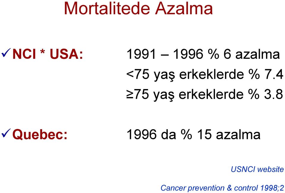 4 75 yaş erkeklerde % 3.