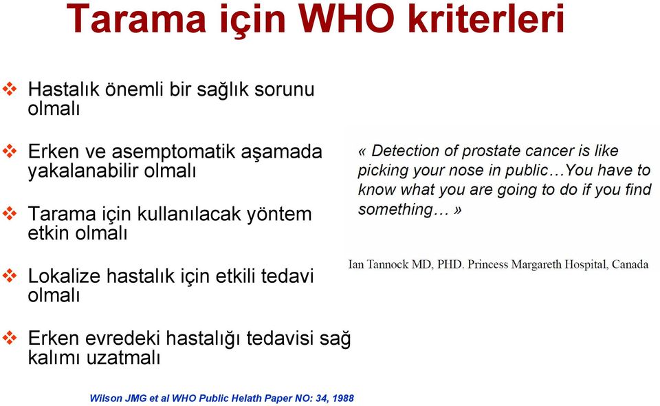 etkin olmalı Lokalize hastalık için etkili tedavi olmalı Erken evredeki