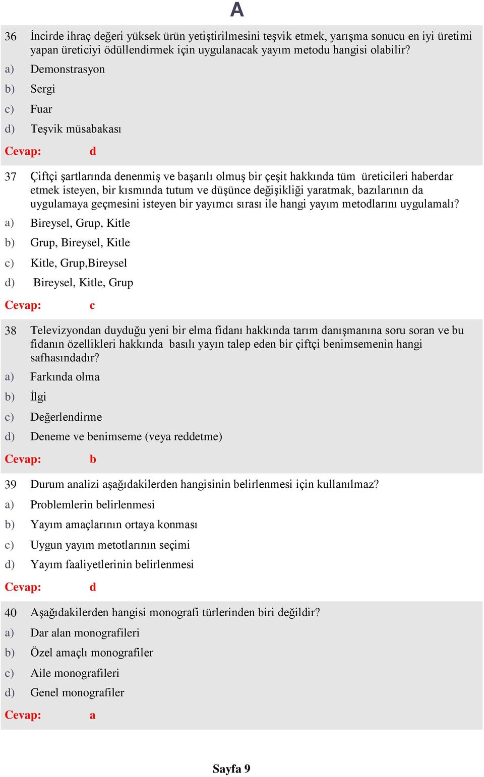 Çiftçi şrtlrın enenmiş ve şrılı olmuş ir çeşit hkkın tüm üretiileri herr etmek isteyen, ir kısmın tutum ve üşüne eğişikliği yrtmk, zılrının uygulmy geçmesini isteyen ir yyımı sırsı ile hngi yyım