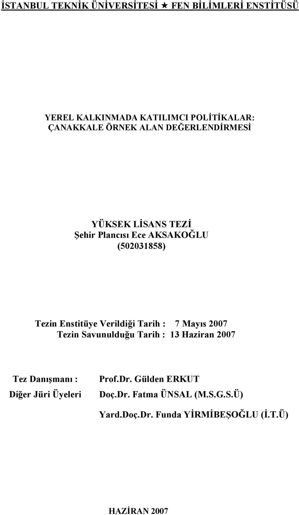 Verildi6i Tarih : 7 May%s 2007 Tezin Savunuldu6u Tarih : 13 Haziran 2007 Tez Dan%9man% : Di6er