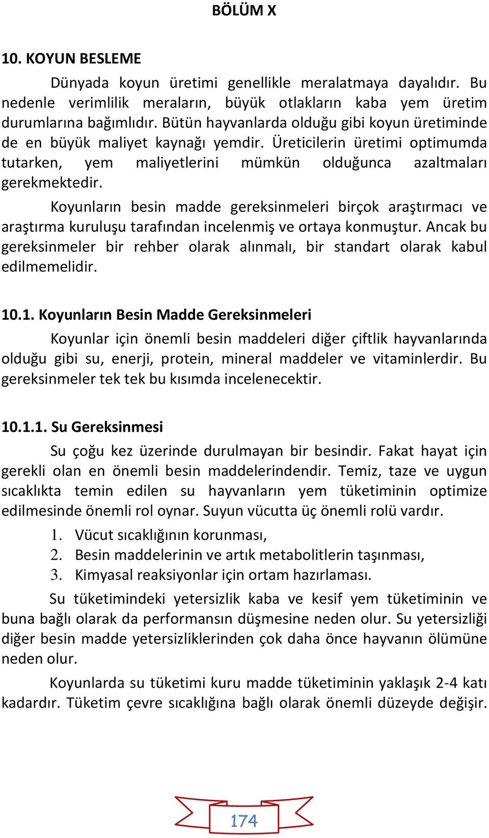 Koyunların besin madde gereksinmeleri birçok araştırmacı ve araştırma kuruluşu tarafından incelenmiş ve ortaya konmuştur.