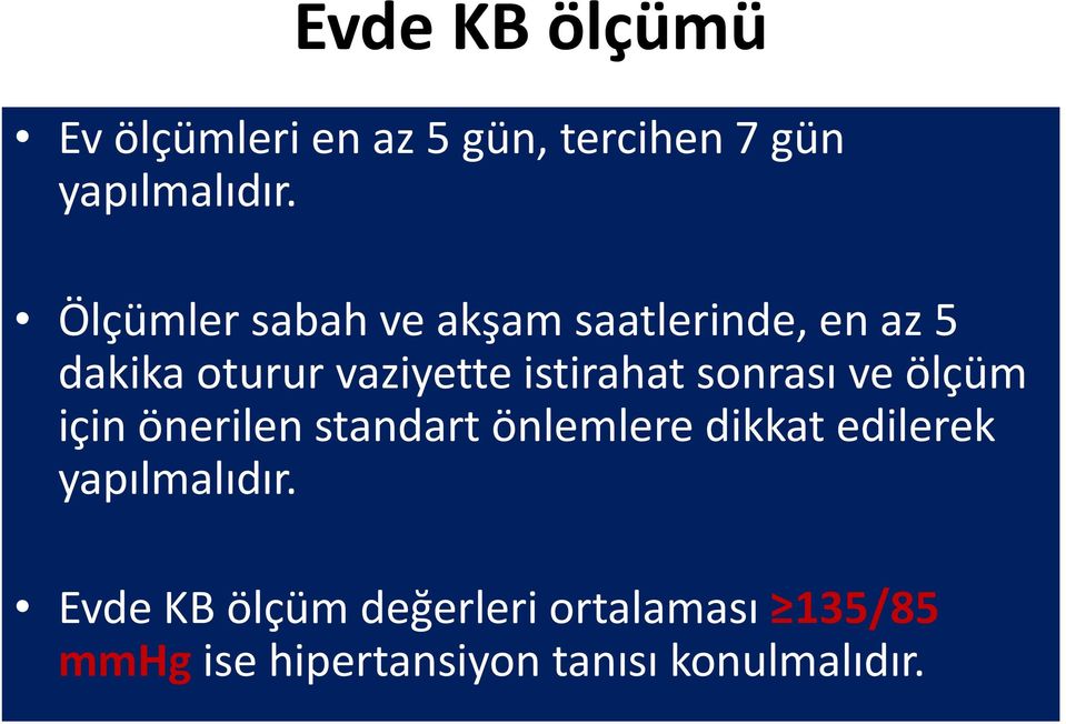 sonrası ve ölçüm için önerilen standart önlemlere dikkat edilerek yapılmalıdır.