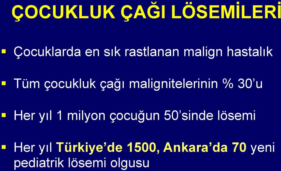 30 u Her yıl 1 milyon çocuğun 50 sinde lösemi Her yıl