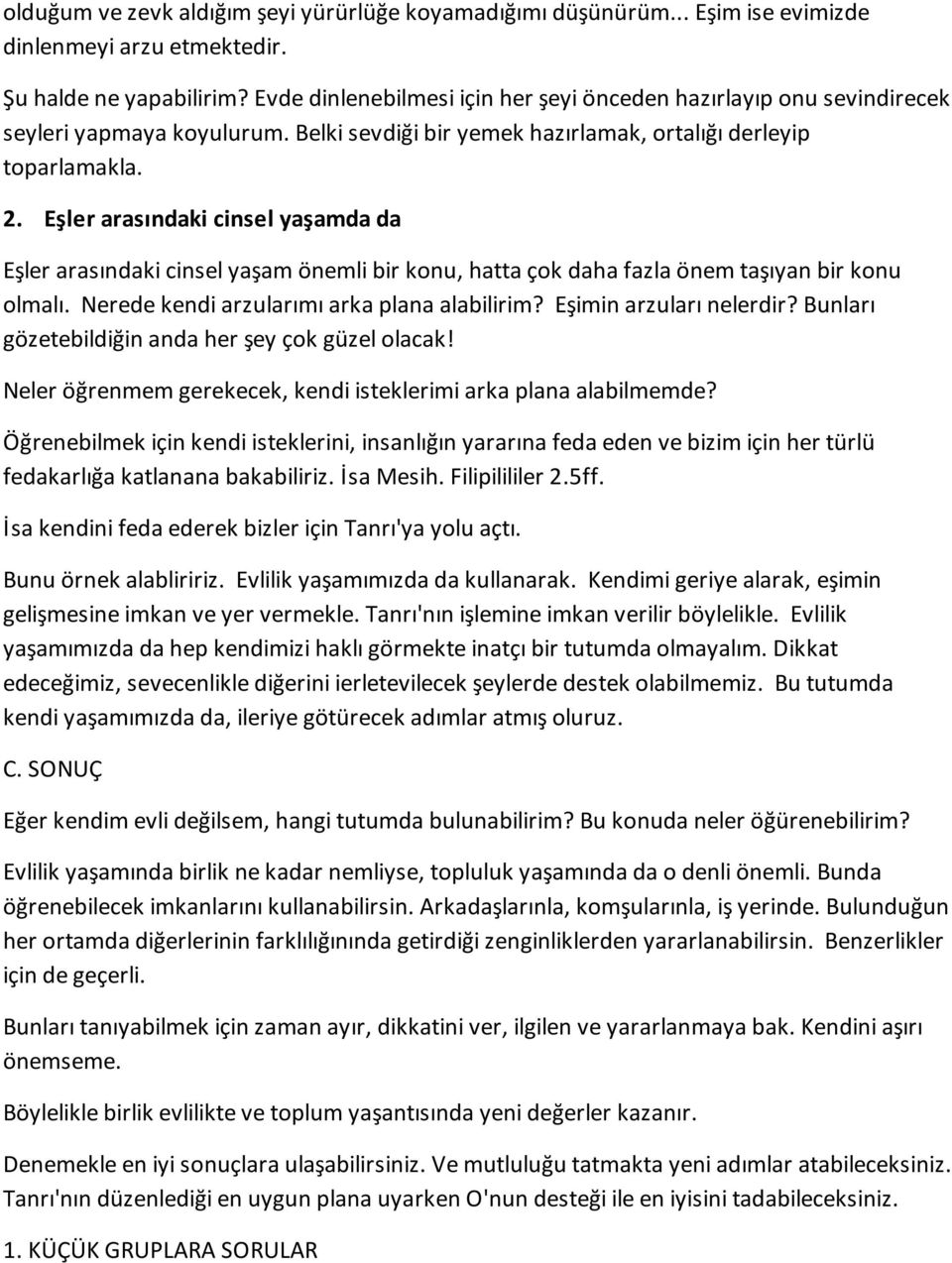 Eşler arasındaki cinsel yaşamda da Eşler arasındaki cinsel yaşam önemli bir konu, hatta çok daha fazla önem taşıyan bir konu olmalı. Nerede kendi arzularımı arka plana alabilirim?