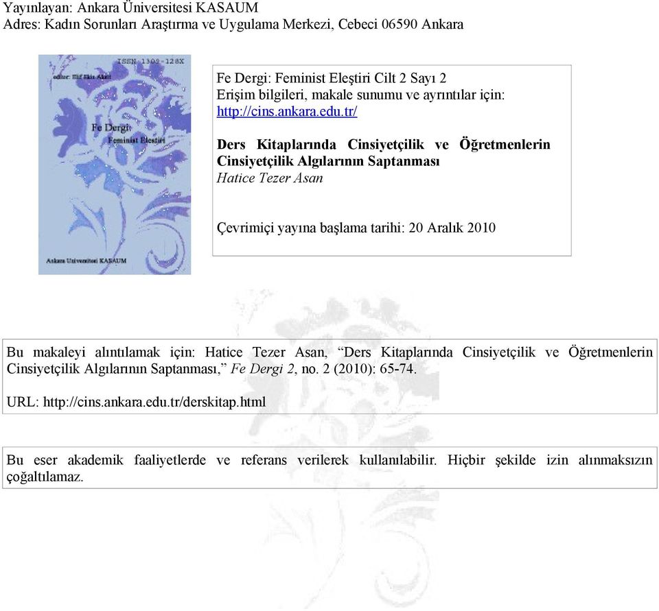 tr/ Ders Kitaplarında Cinsiyetçilik ve Öğretmenlerin Cinsiyetçilik Algılarının Saptanması Hatice Tezer Asan Çevrimiçi yayına başlama tarihi: 20 Aralık 2010 Bu makaleyi