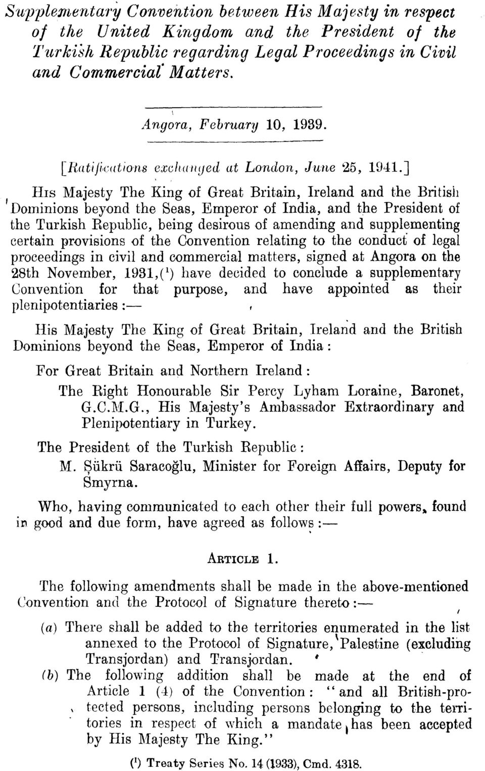 ] His Majesty The King of Great Britain, Ireland and the British Dominions beyond the Seas, Emperor of India, and the President of the Turkish Republic, being desirous of amending and supplementing