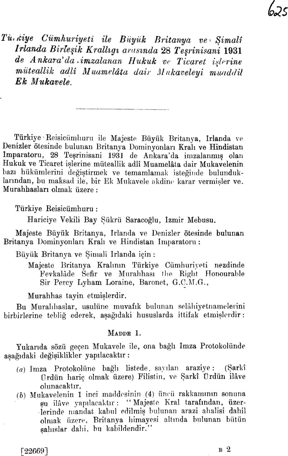 Turkiye Reisiciinlliuru He Majeste Buyiik Britanya, Irlanda ve Denizler otesinde bulunan Britanya Dominyonlari Krah ve Hindistan Imparatoru, 28 Tesrinisani 1931 de Ankara' da inlzalanmis olan Hukuk