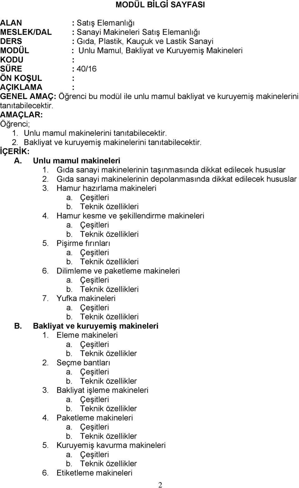 Bakliyat ve kuruyemiş makinelerini İÇERİK: A. Unlu mamul makineleri 1. Gıda sanayi makinelerinin taşınmasında dikkat edilecek hususlar 2.