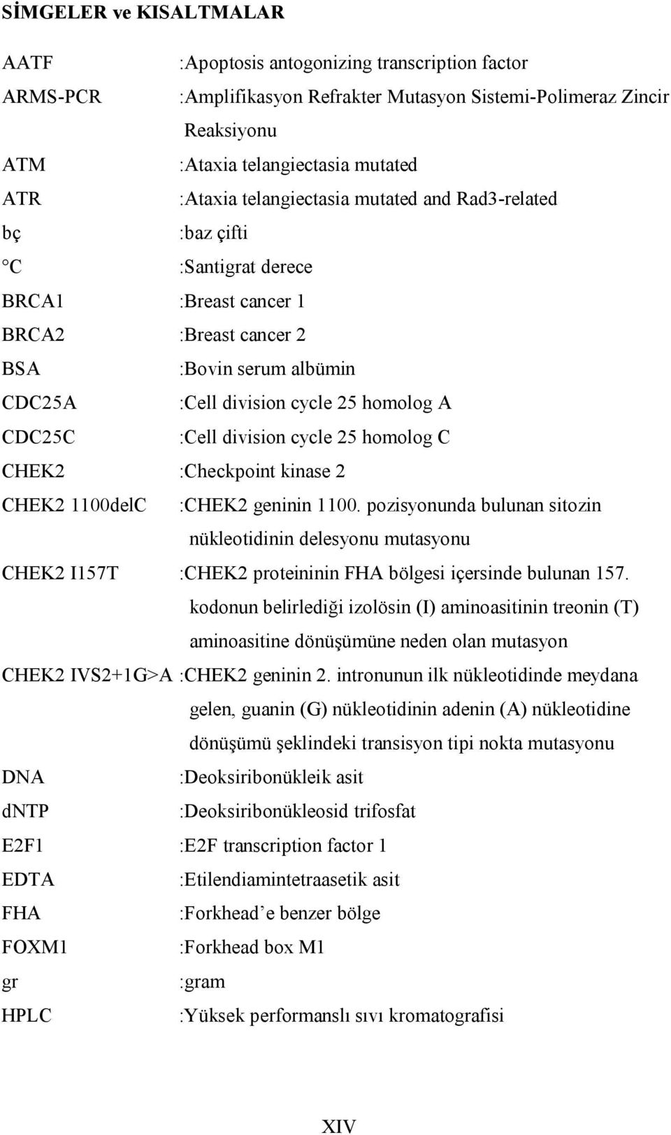 division cycle 25 homolog C CHEK2 :Checkpoint kinase 2 CHEK2 1100delC :CHEK2 geninin 1100.