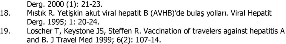 Viral Hepatit Derg. 1995; 1: 20-24. 19. Loscher T, Keystone JS, Steffen R.