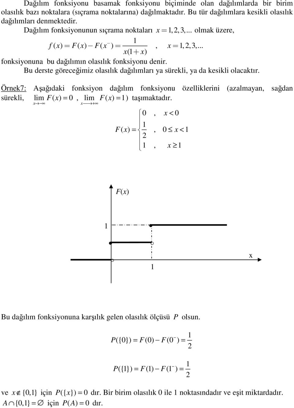 Bu derste göreceğimiz olasılık dağılımları ya sürekli, ya da kesikli olacaktır.