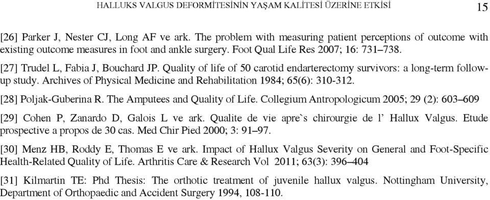 Quality of life of 50 carotid endarterectomy survivors: a long-term followup study. Archives of Physical Medicine and Rehabilitation 1984; 65(6): 310-312. [28] Poljak-Guberina R.