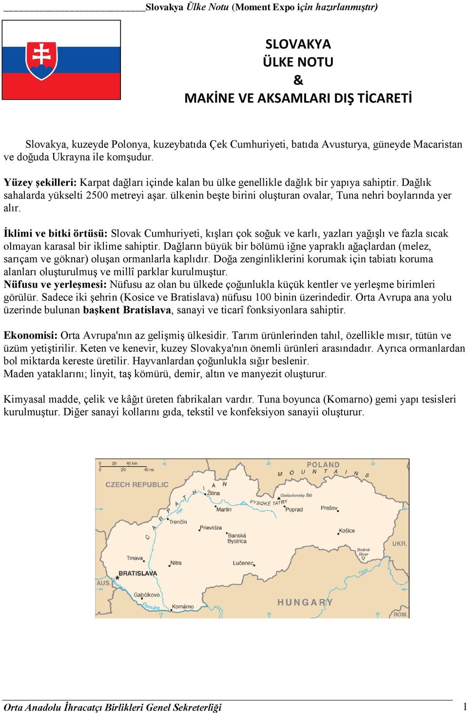 ülkenin beşte birini oluşturan ovalar, Tuna nehri boylarında yer alır.