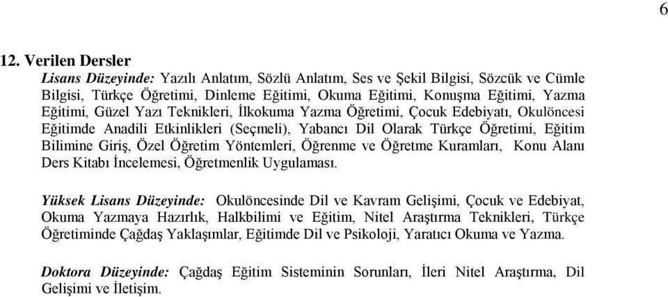 Yöntemleri, Öğrenme ve Öğretme Kuramları, Konu Alanı Ders Kitabı İncelemesi, Öğretmenlik Uygulaması.