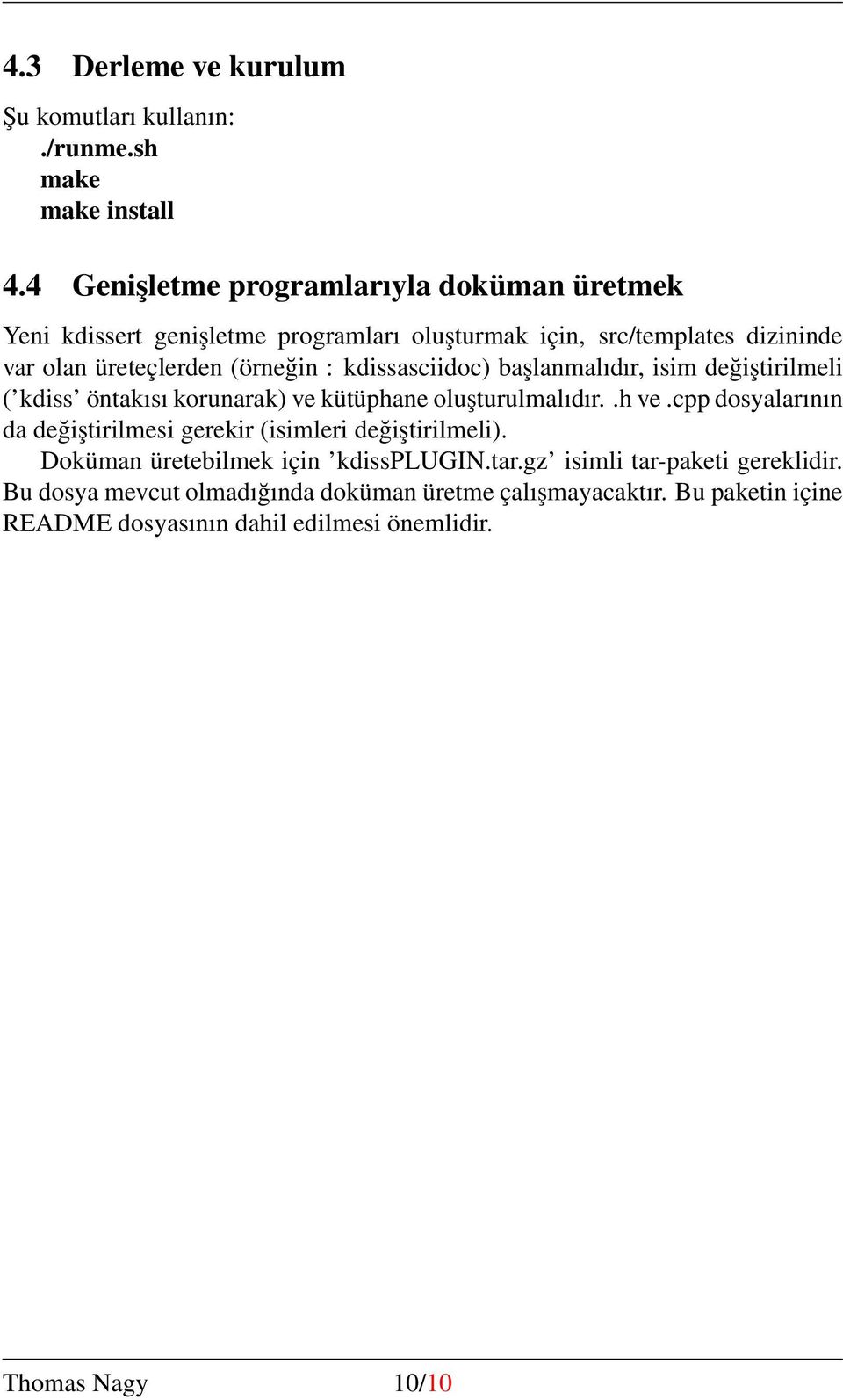 kdissasciidoc) başlanmalıdır, isim değiştirilmeli ( kdiss öntakısı korunarak) ve kütüphane oluşturulmalıdır..h ve.