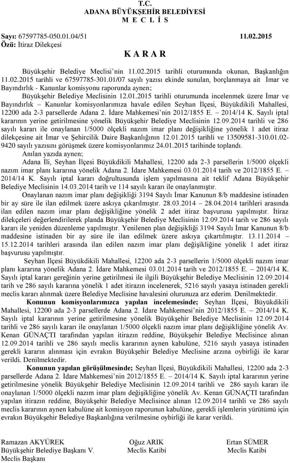 Ġdare Mahkemesi nin 2012/1855 E. 2014/14 K. Sayılı iptal kararının yerine getirilmesine yönelik BüyükĢehir Belediye Meclisinin 12.09.