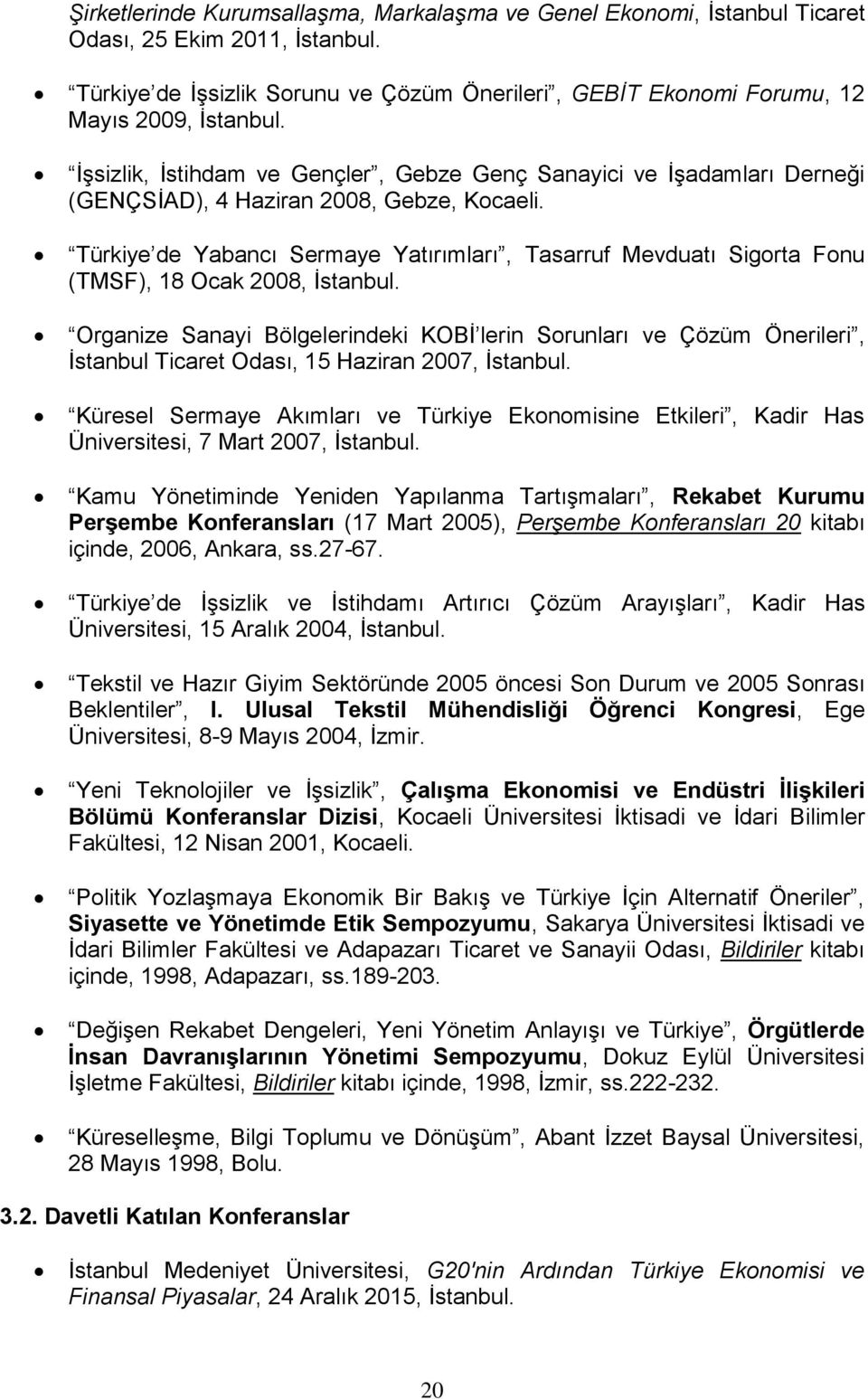 Türkiye de Yabancı Sermaye Yatırımları, Tasarruf Mevduatı Sigorta Fonu (TMSF), 18 Ocak 2008, İstanbul.