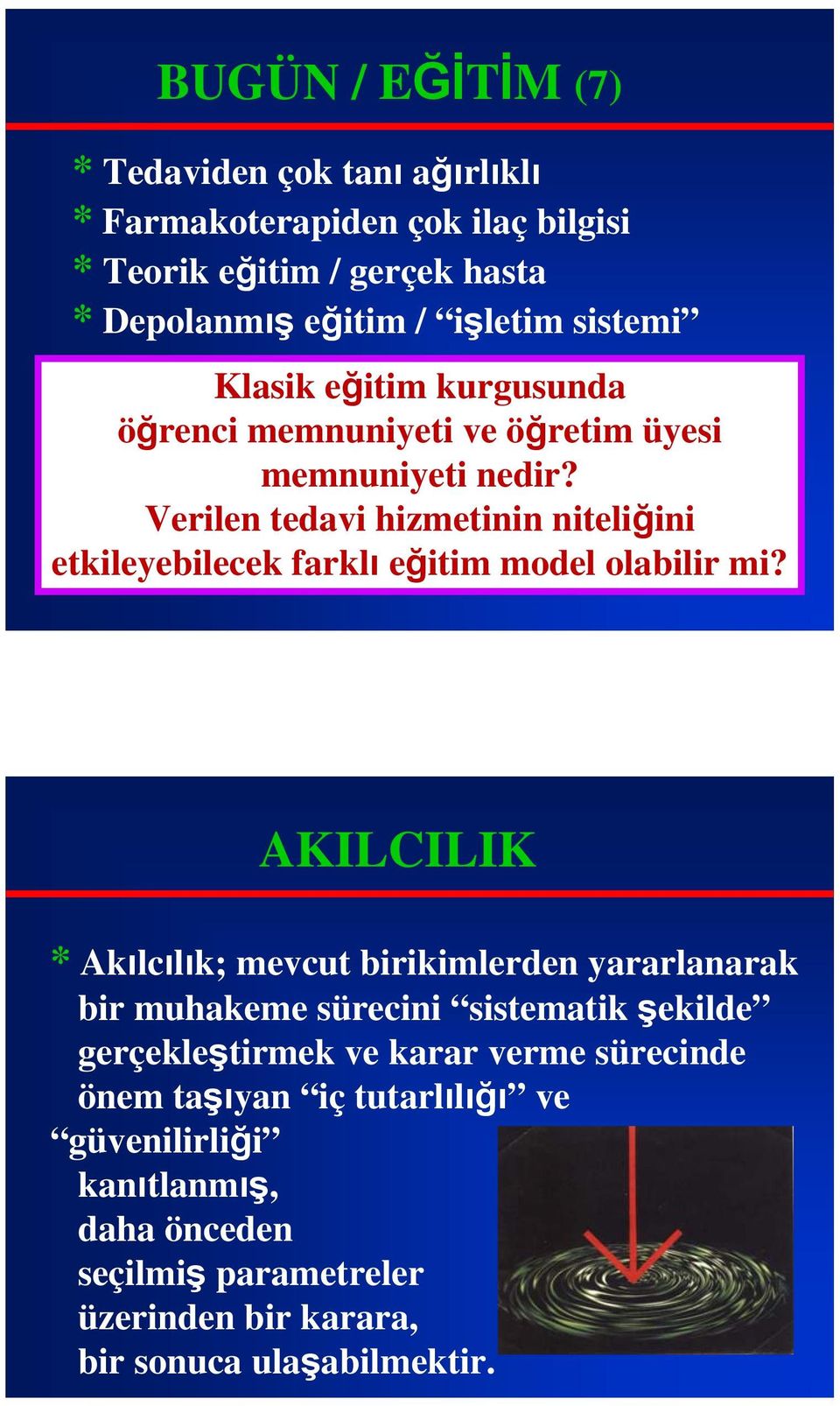 Verilen tedavi hizmetinin niteliğini etkileyebilecek farklı eğitim model olabilir mi?