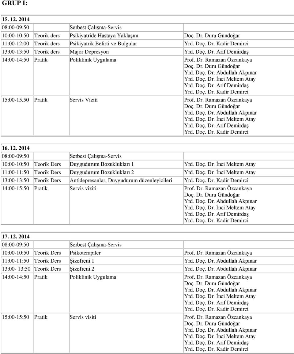 15:00-15.50 Pratik Servis Viziti Prof. Dr. Ramazan Özcankaya 16. 12.