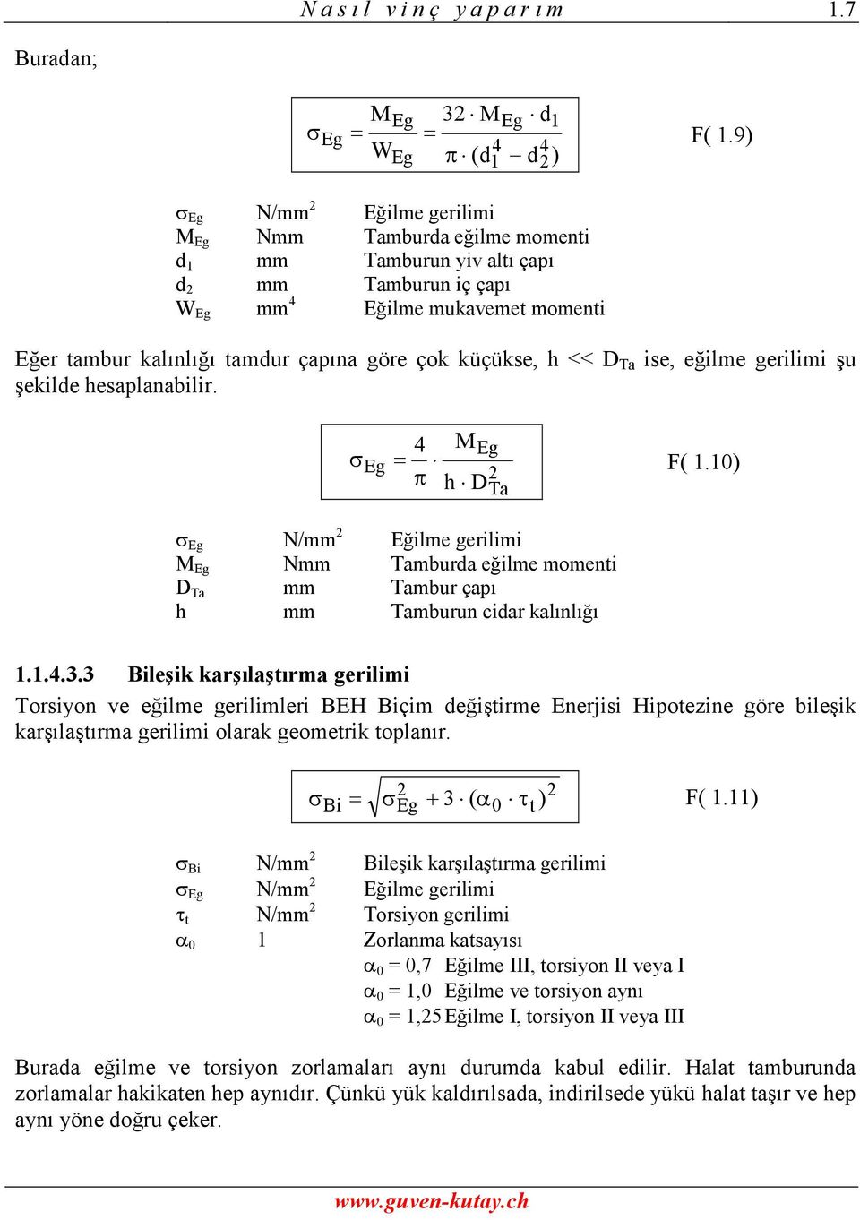 göre çok küçükse, h << D Ta ise, eğilme gerilimi şu şekilde hesaplanabilir. 1 Eg Ta 4 M Eg F( 1.