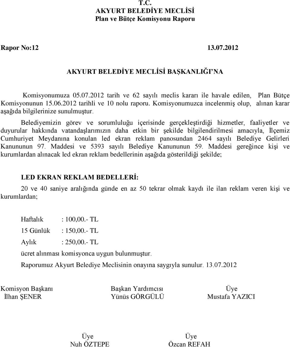 Belediyemizin görev ve sorumluluğu içerisinde gerçekleştirdiği hizmetler, faaliyetler ve duyurular hakkında vatandaşlarımızın daha etkin bir şekilde bilgilendirilmesi amacıyla, İlçemiz Cumhuriyet