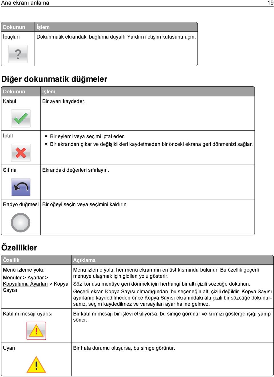 Radyo düğmesi Bir öğeyi seçin veya seçimini kaldırın.