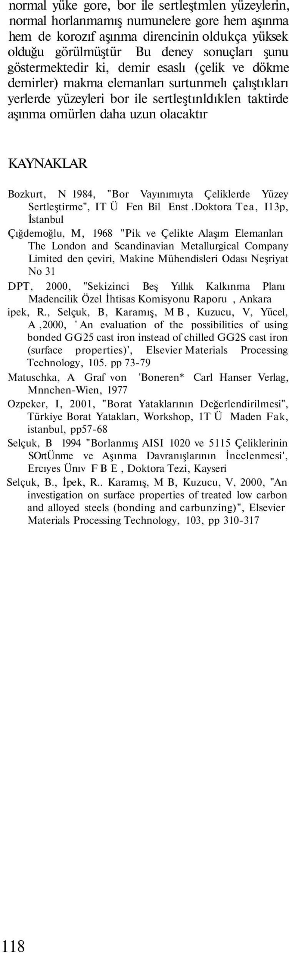 Bozkurt, N 1984, "Bor Vayınımıyta Çeliklerde Yüzey Sertleştirme", IT Ü Fen Bil Enst.