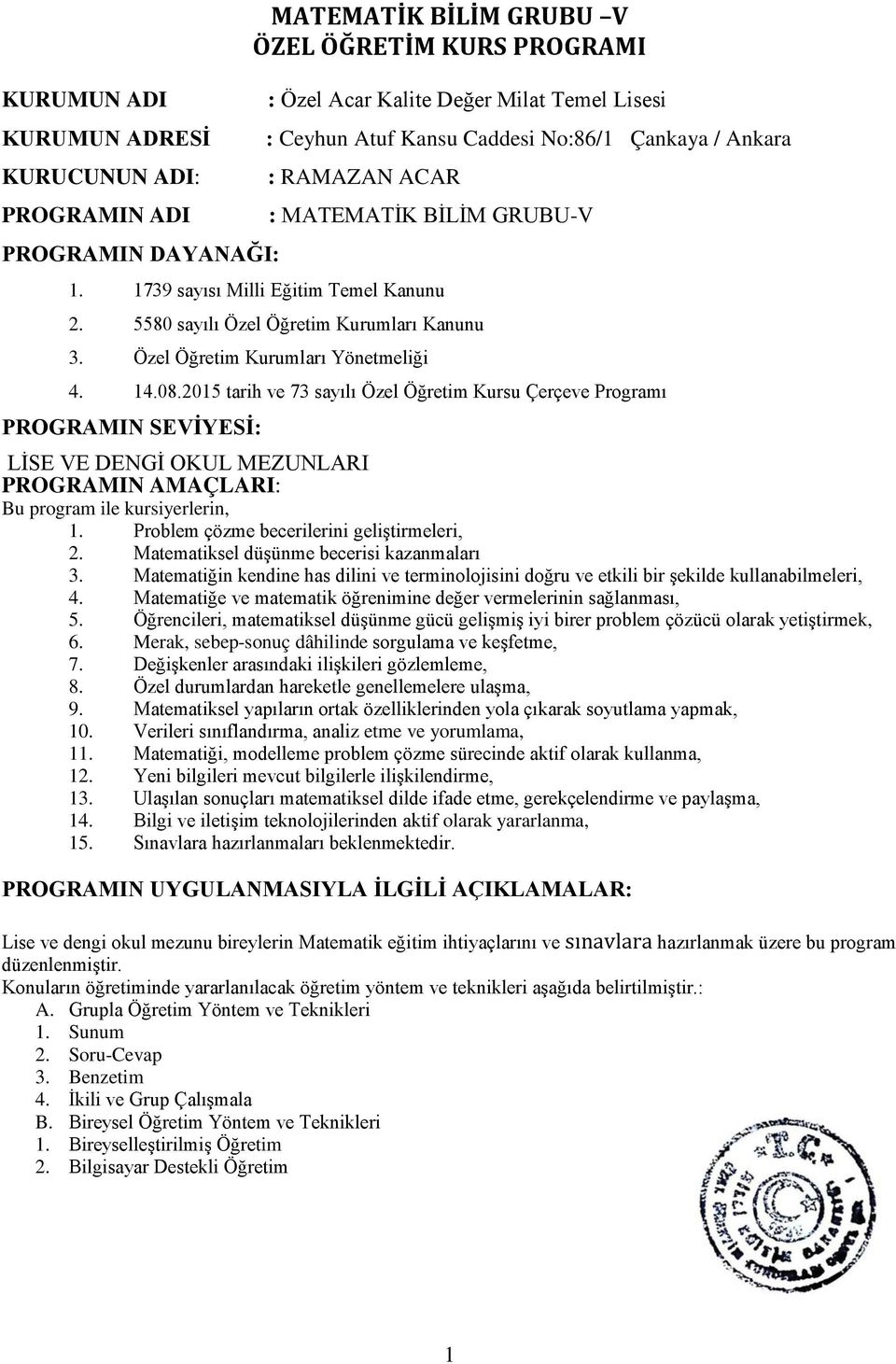 PROGRAMIN AMAÇLARI: Bu program ile kursiyerlerin, 1. 2. 3. 4. 5. k, 6.