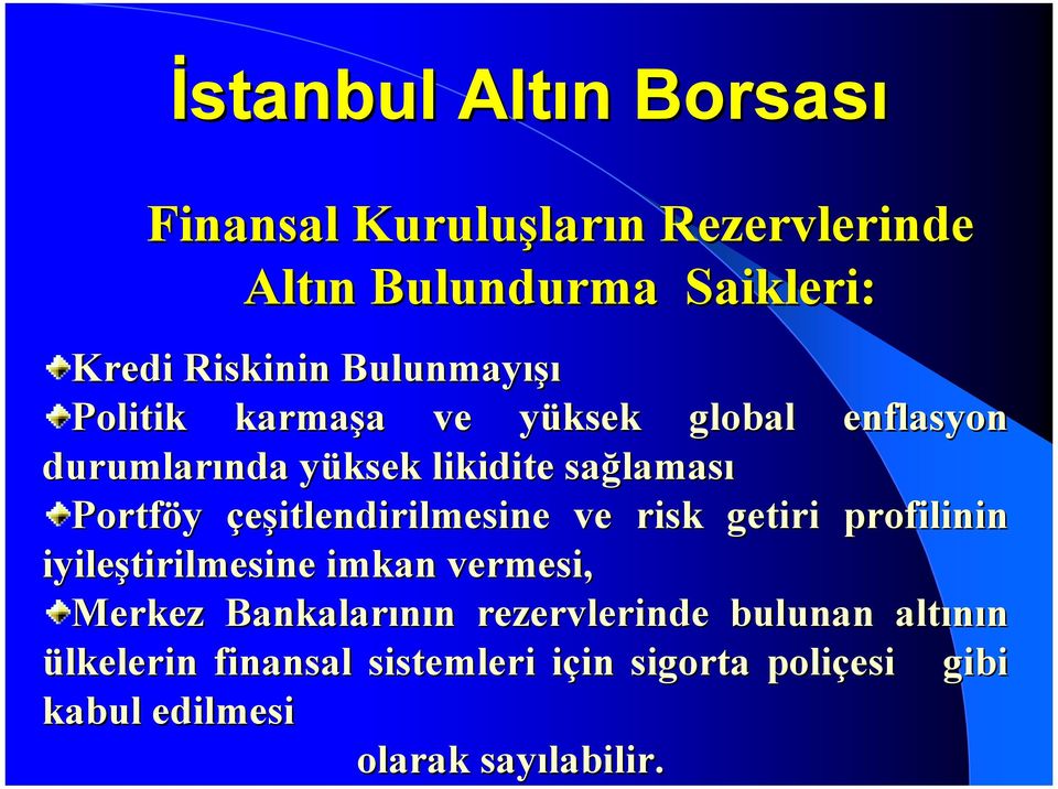 çeşitlendirilmesine ve risk getiri profilinin iyileştirilmesine imkan vermesi, Merkez Bankalarõnõn