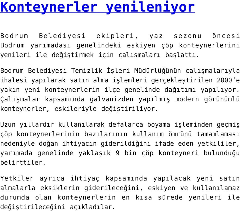 Çalışmalar kapsamında galvanizden yapılmış modern görünümlü konteynerler, eskileriyle değiştiriliyor.