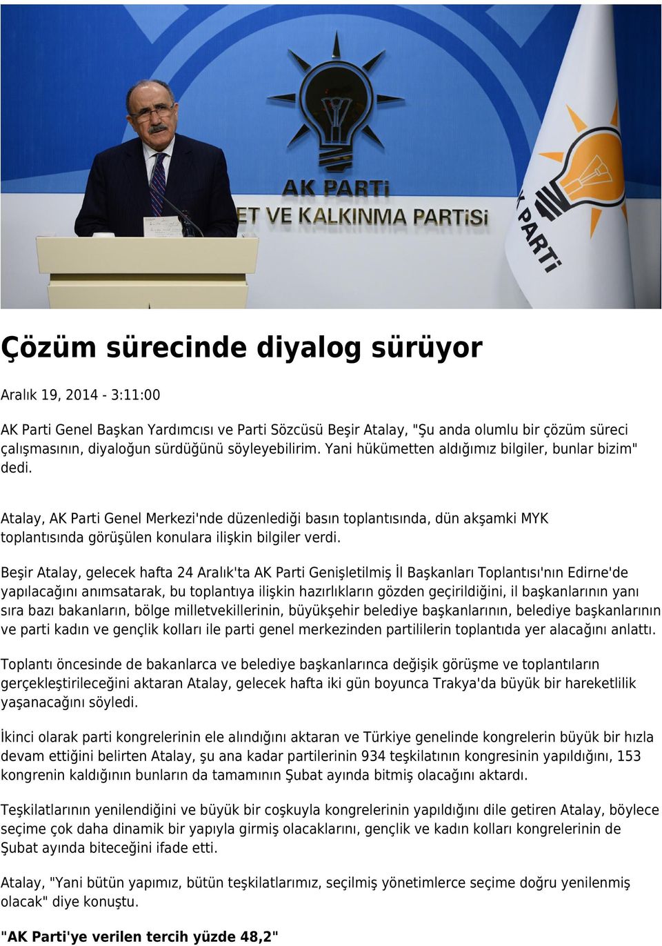 Atalay, AK Parti Genel Merkezi'nde düzenlediği basın toplantısında, dün akşamki MYK toplantısında görüşülen konulara ilişkin bilgiler verdi.