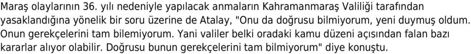 bir soru üzerine de Atalay, "Onu da doğrusu bilmiyorum, yeni duymuş oldum.