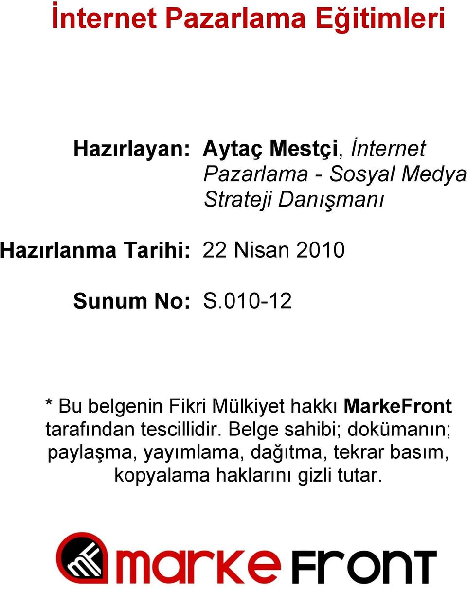 010-12 * Bu belgenin Fikri Mülkiyet hakkı MarkeFront tarafından tescillidir.