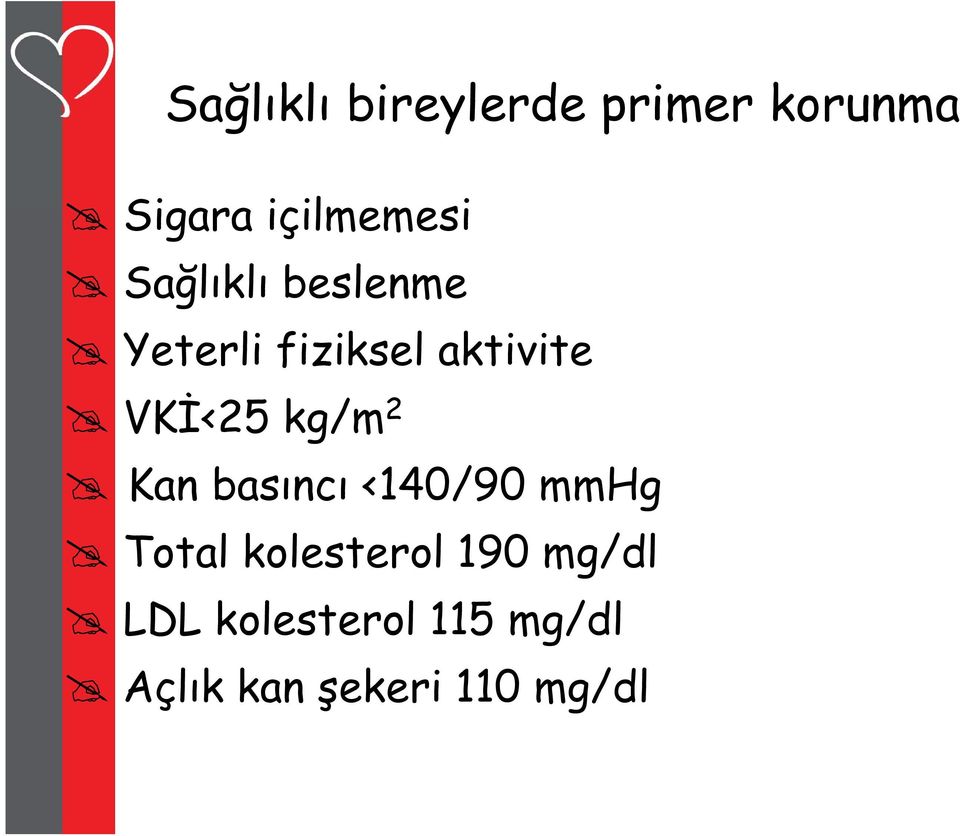 kg/m 2 Kan basıncı <140/90 mmhg Total kolesterol 190