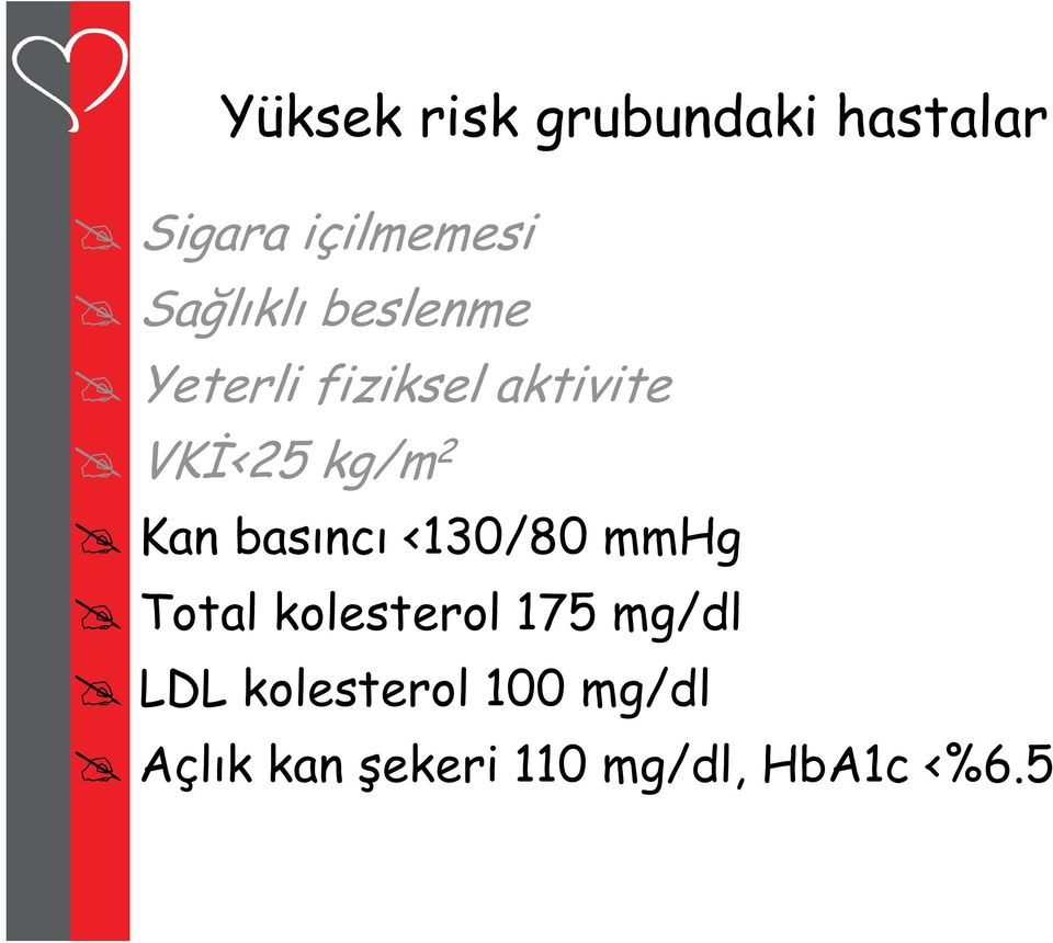 2 Kan basıncı <130/80 mmhg Total kolesterol 175 mg/dl