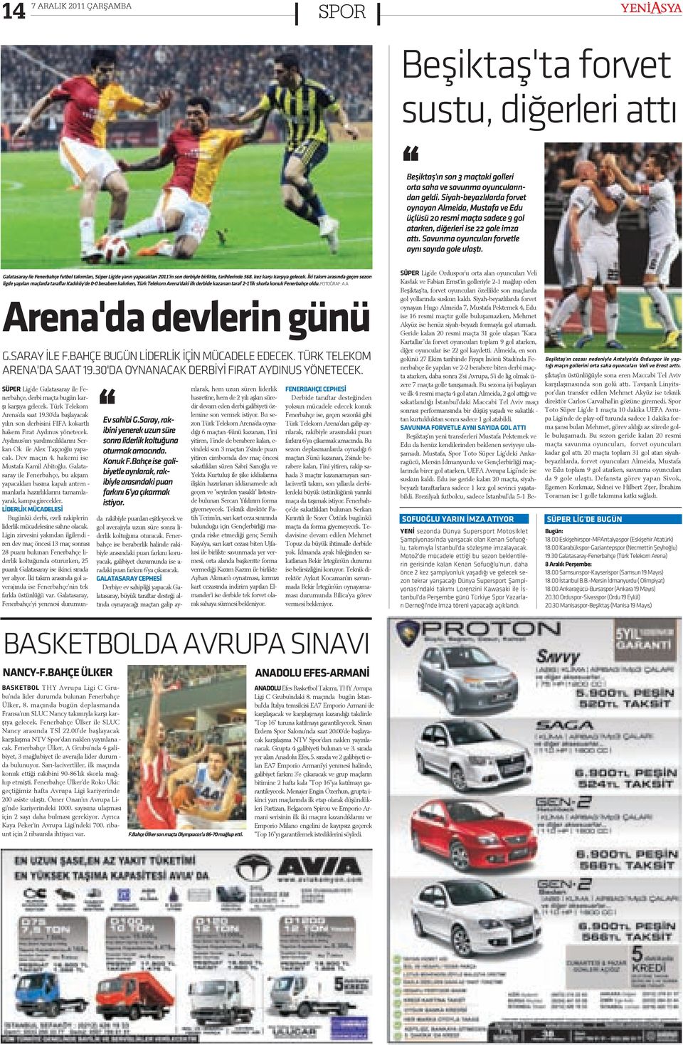 Galatasaray ile Fenerbahçe futbol takýmlarý, Süper Lig'de yarýn yapacaklarý 2011'in son derbiyle birlikte, tarihlerinde 368. kez karþý karþýya gelecek.