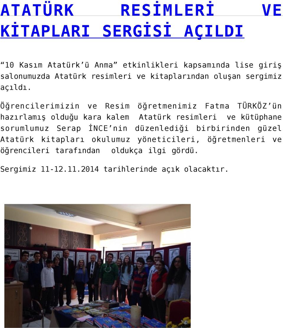 Öğrencilerimizin ve Resim öğretmenimiz Fatma TÜRKÖZ ün hazırlamış olduğu kara kalem Atatürk resimleri ve kütüphane