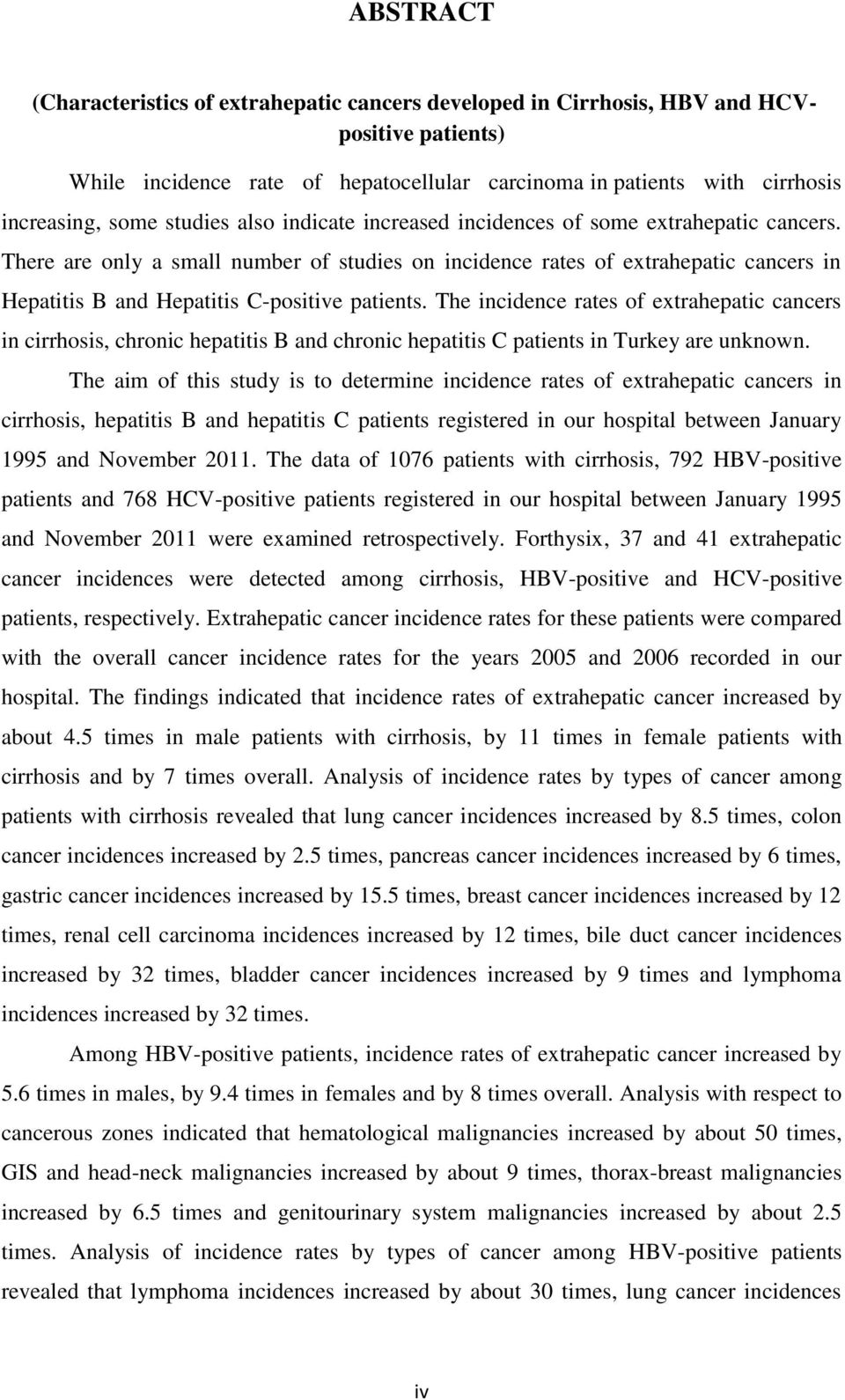 There are only a small number of studies on incidence rates of extrahepatic cancers in Hepatitis B and Hepatitis C-positive patients.