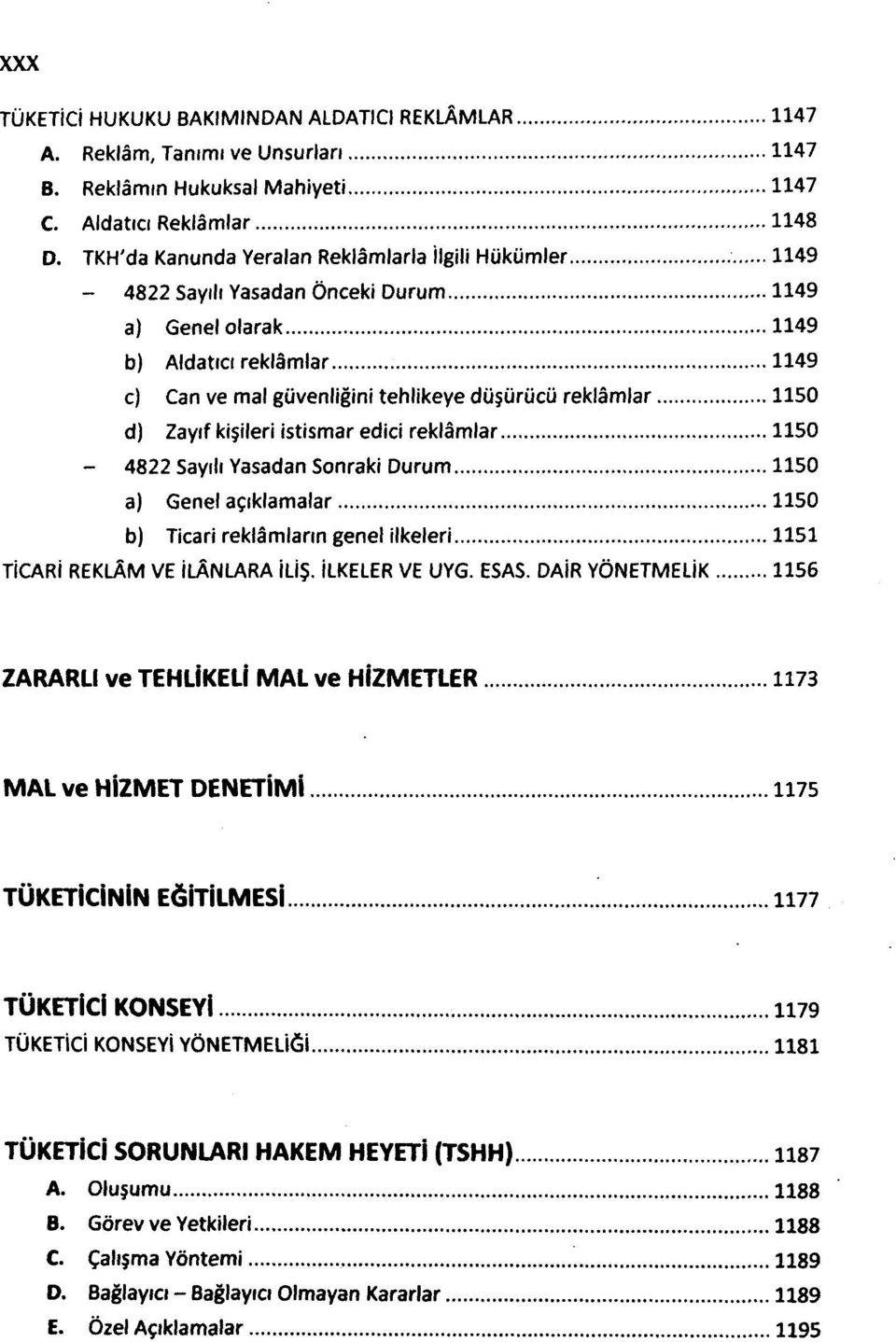 1150 d) Zayıf kişileri istismar edici reklâmlar 1150-4822 Sayılı Yasadan Sonraki Durum 1150 a) Genel açıklamalar 1150 b) Ticari reklâmların genel ilkeleri 1151 TİCARİ REKLÂM VE İLÂNLARA İLİŞ.