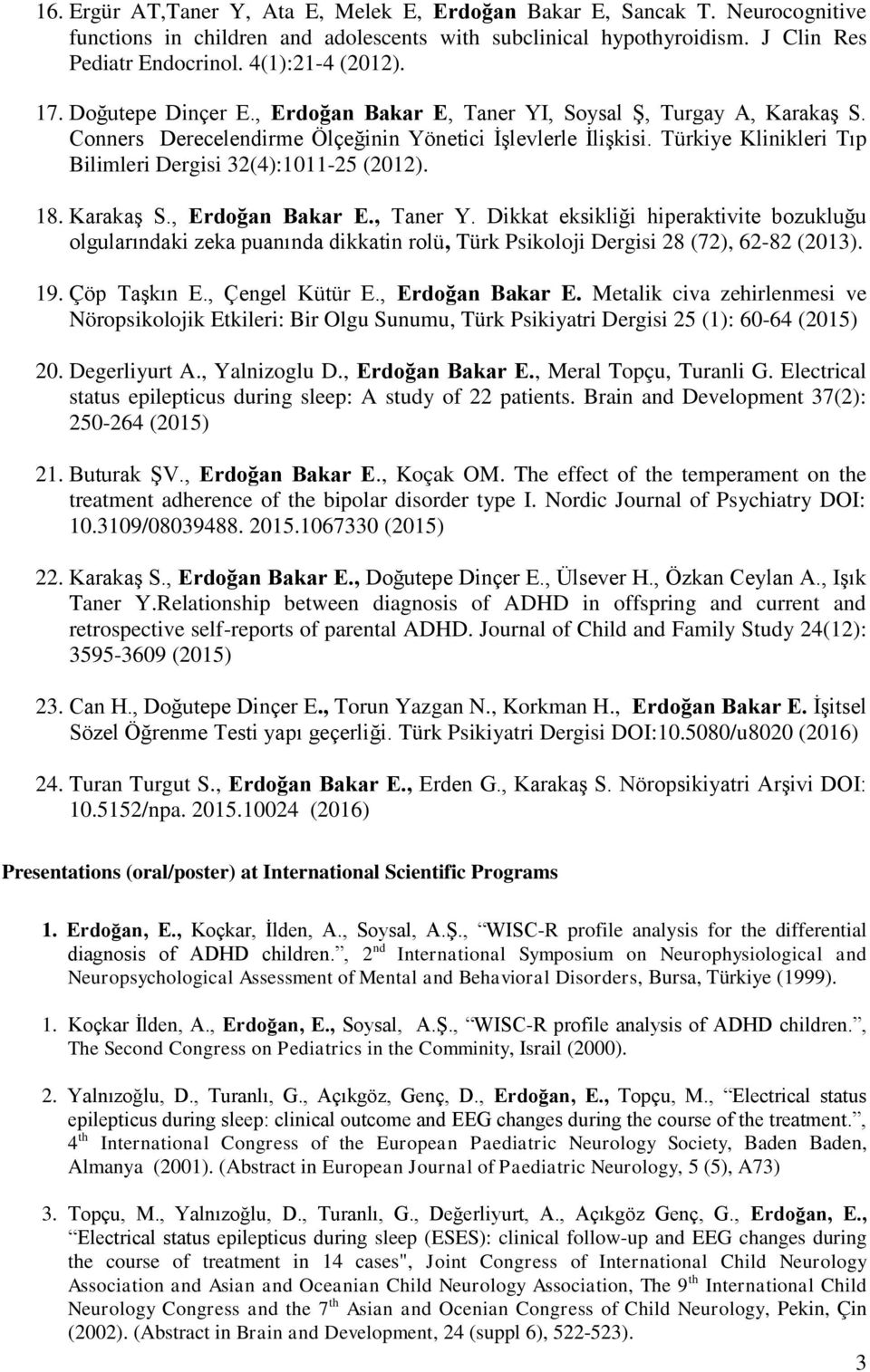 Türkiye Klinikleri Tıp Bilimleri Dergisi 32(4):1011-25 (2012). 18. Karakaş S., Erdoğan Bakar E., Taner Y.