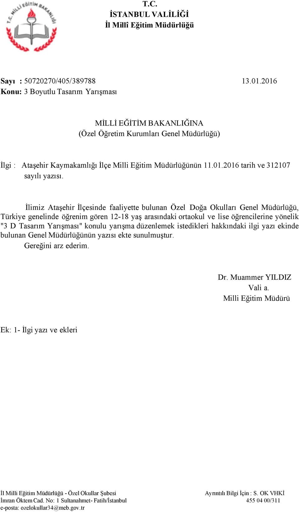 İlimiz Ataşehir İlçesinde faaliyette bulunan Özel Doğa Okulları Genel Müdürlüğü, Türkiye genelinde öğrenim gören 12-18 yaş arasındaki ortaokul ve lise öğrencilerine yönelik "3 D Tasarım Yarışması"